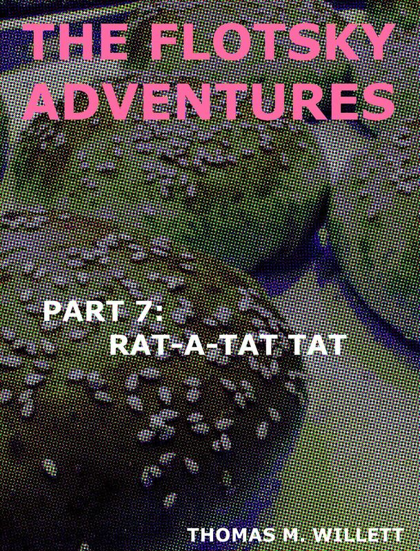 The Flotsky Adventures: Part 7 - Rat-a-Tat Tat