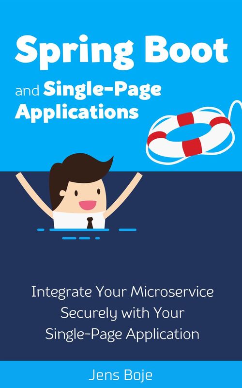 Spring Boot and Single-Page Applications: Integrate Your Microservice Securely with Your Single-Page Application