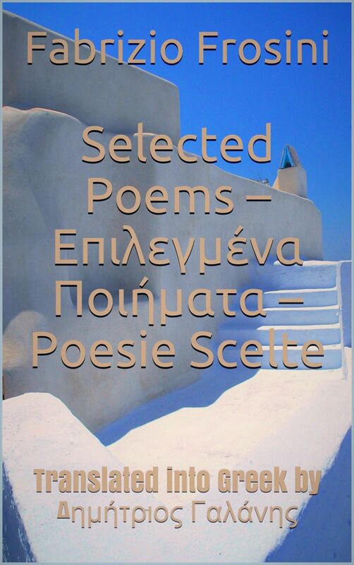 Selected Poems * Epilegmena Poiemata * Poesie Scelte -Translated into Greek by Dimitrios Galanis
