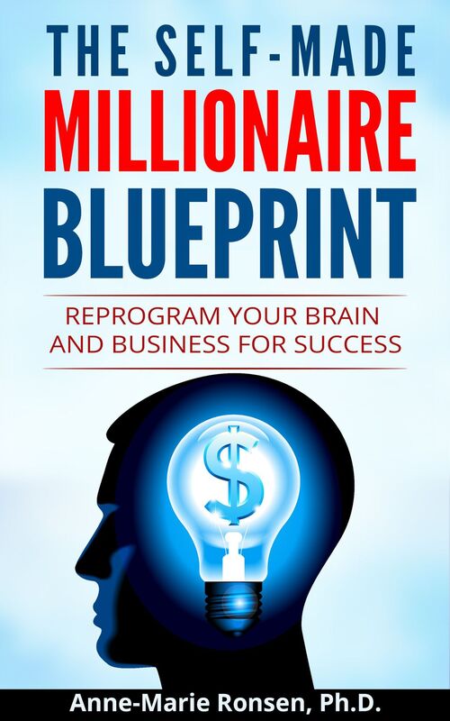 The Self-Made Millionaire Blueprint: Reprogram Your Brain and Business For Success