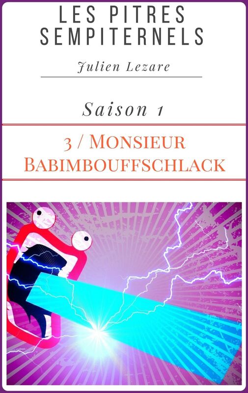 Les Pitres Sempiternels, Saison 1, Episode 3: Monsieur Babimbouffschlack