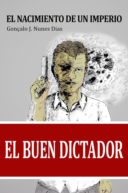 El Buen Dictador I: El Nacimiento del Imperio
