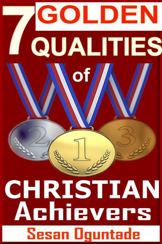 7 Golden Qualities Of Christian Achievers. How To Overcome Failure And Achieve Success