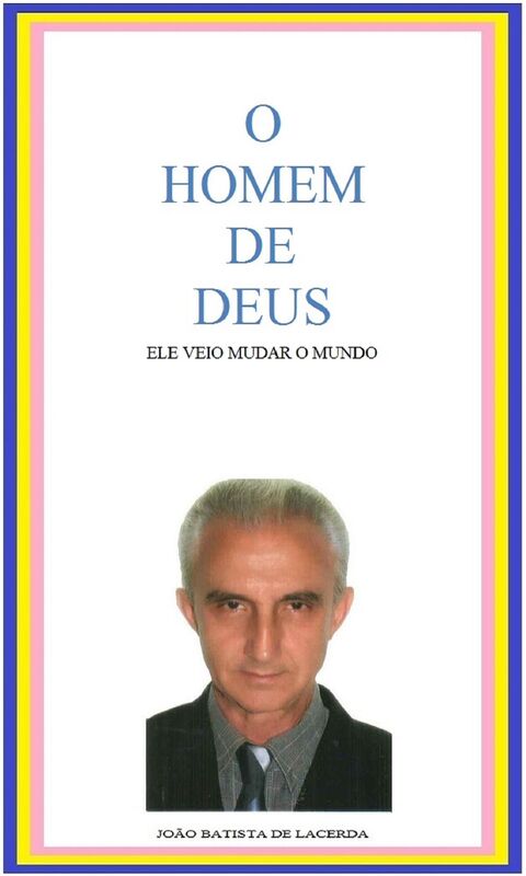 O Homem de Deus: Ele veio mudar o mundo