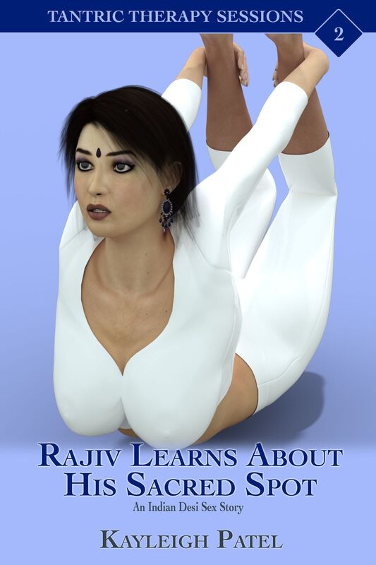 Rajiv Learns About His Sacred Spot: An Indian Desi Sex Story
