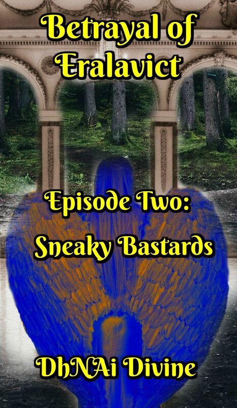 Betrayal of Eralavict: Episode 2: Sneaky Bastards