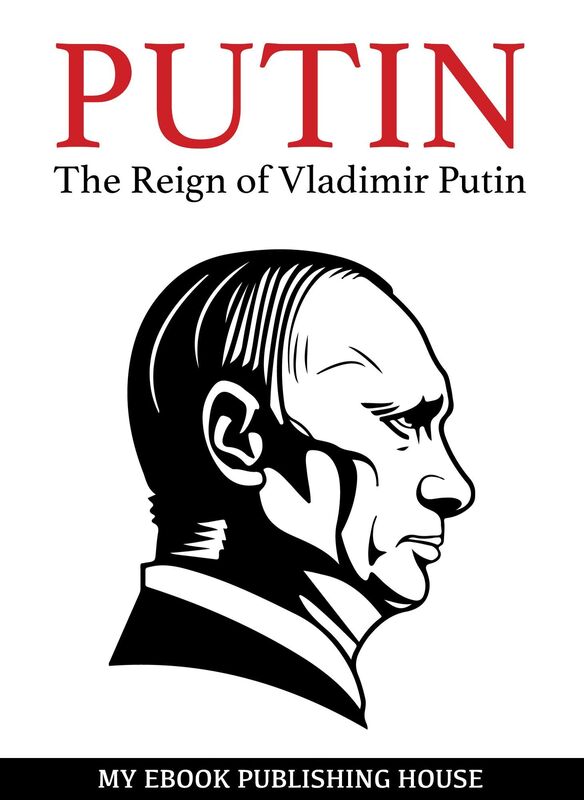 Putin: The Reign of Vladimir Putin: An Unauthorized Biography
