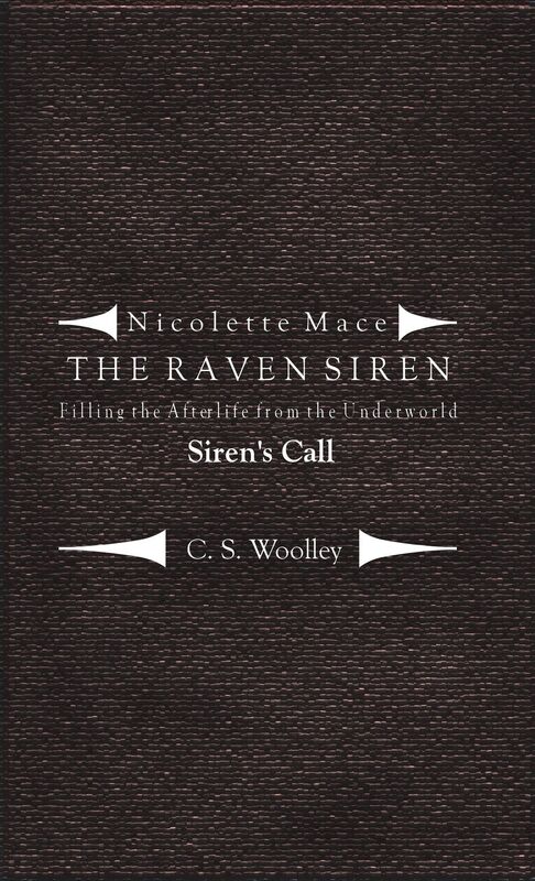 Nicolette Mace: the Raven Siren - Filling the Afterlife from the Underworld: Siren's Call