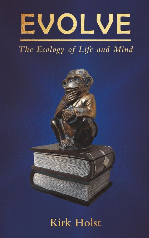 Evolve: The Ecology of Life and Mind