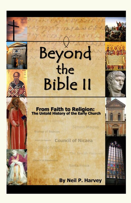 Beyond the Bible II: From Faith to Religion: The Untold History of the Early Church