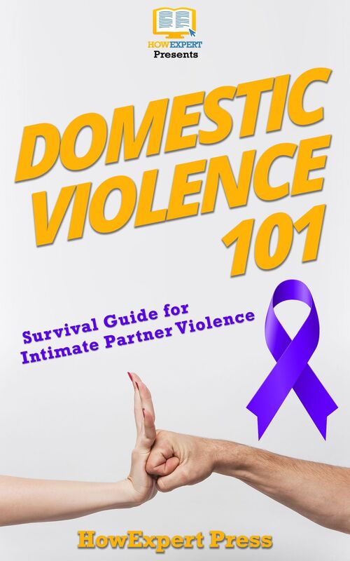 Domestic Violence 101: Survival Guide for Intimate Partner Violence