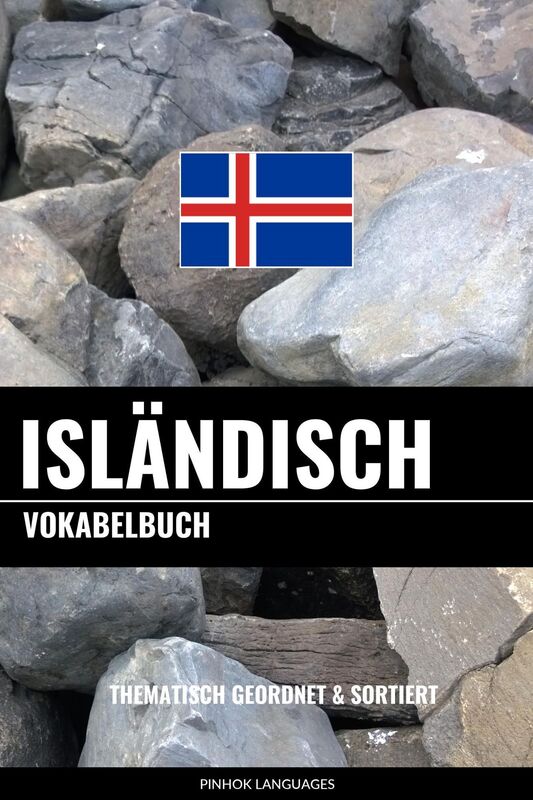 Isländisch Vokabelbuch: Thematisch Gruppiert & Sortiert