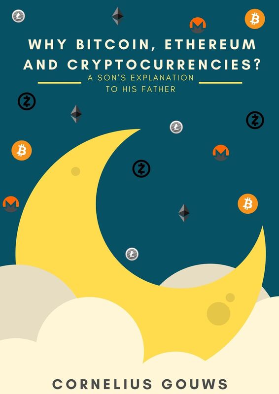 Why Bitcoin, Ethereum and Cryptocurrencies?: A Son's Explanation to His Father