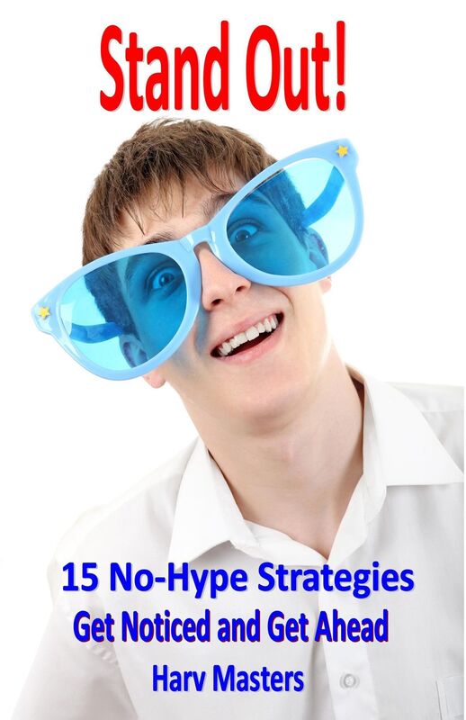 Stand Out! 15 No-Hype Strategies; Get Noticed and Get Ahead