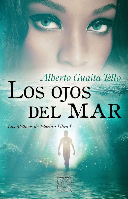 Los ojos del mar: Los Mellizos de Teluria Libro I
