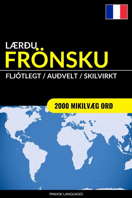Lærðu Frönsku: Fljótlegt / Auðvelt / Skilvirkt: 2000 Mikilvæg Orð