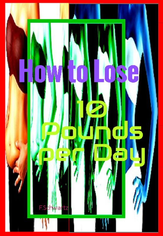 How to Lose 10 Pounds per Day