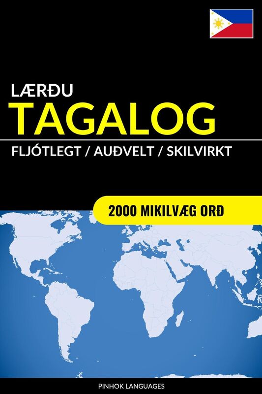 Lærðu Tagalog: Fljótlegt / Auðvelt / Skilvirkt: 2000 Mikilvæg Orð