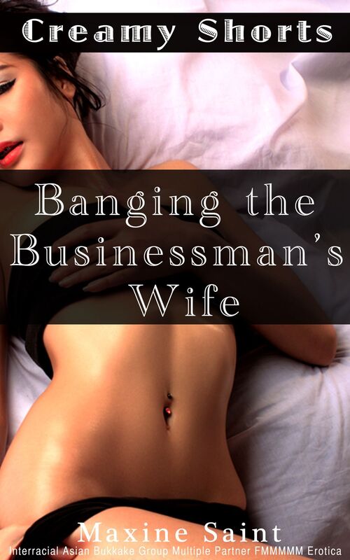 Creamy Shorts: Banging the Businessman's Wife:
