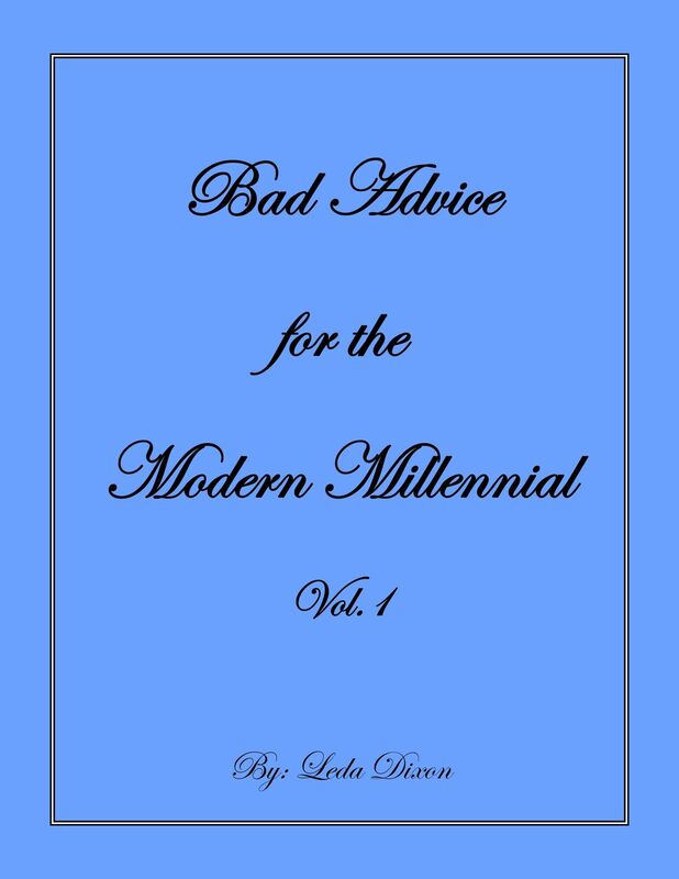 Bad Advice for the Modern Millennial Vol. 1
