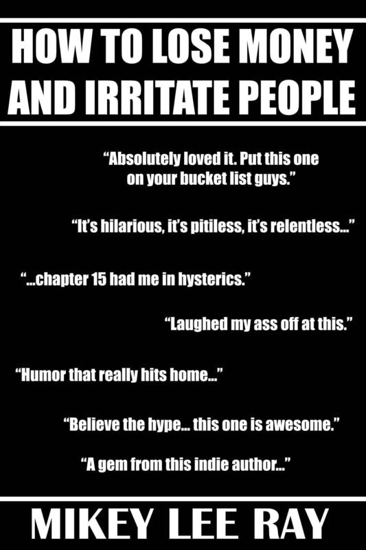 How to Lose Money and Irritate People