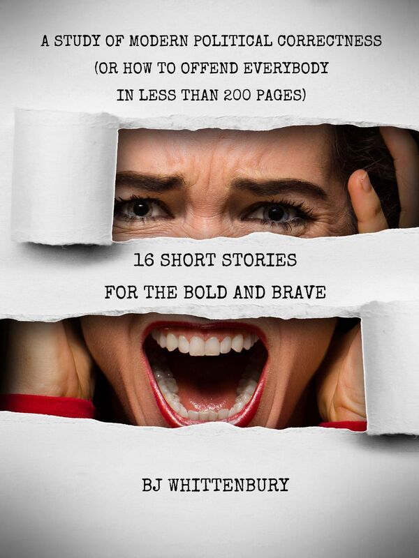 A Study Of Modern Political Correctness (Or How To Offend Everybody In Less Than 200 Pages)