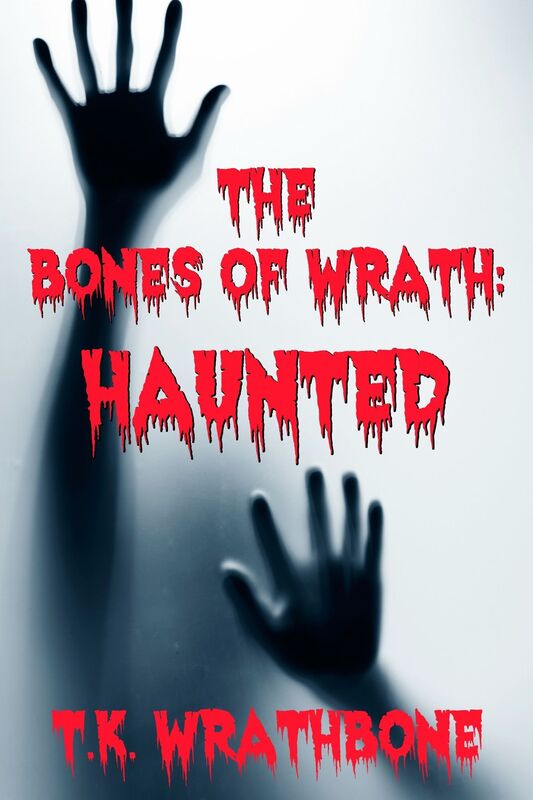 The Bones of Wrath: Haunted