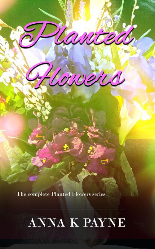 Planted Flowers Series: All Six Books in One Volume!