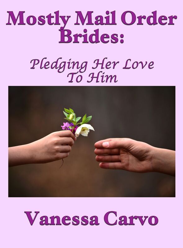 Mostly Mail Order Brides: Pledging Her Love to Him