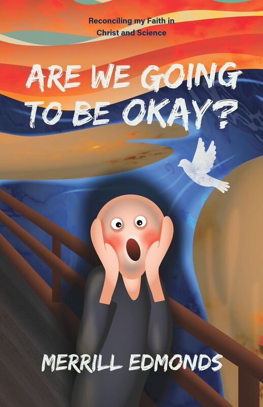 Are We Going to be Okay?: Reconciling my Faith in Christ and Science