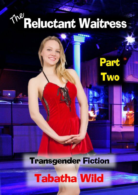 The Reluctant Waitress: Part Two - Reluctant Transgender Fiction