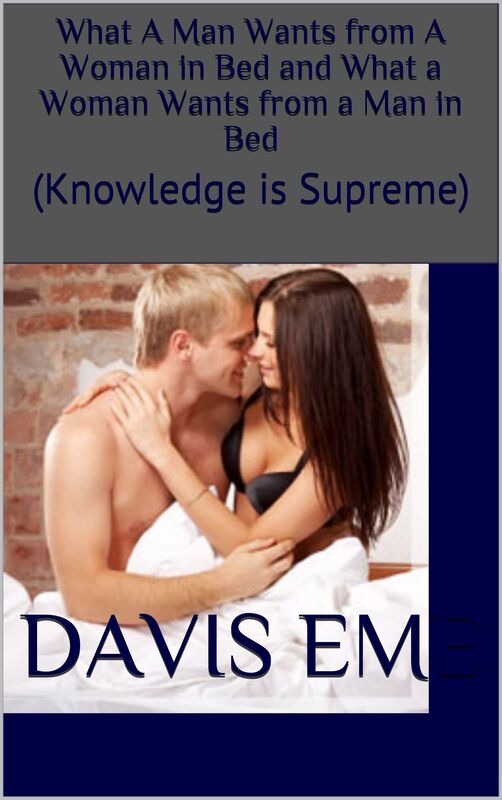 What A Man Wants From A Woman In Bed And What A Woman Wants From A Man in Bed (Knowledge Is Supreme)