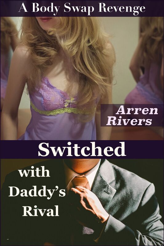 Switched with Daddy's Rival: A Body Swap Revenge