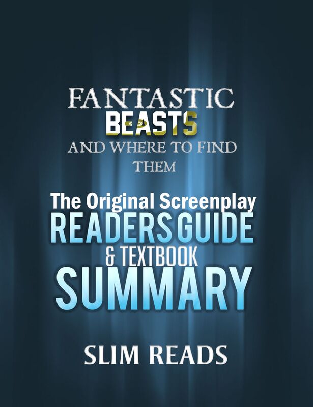 Fantastic Beasts and Where to Find Them: The Original Screenplay Readers Guide & Textbook Summary