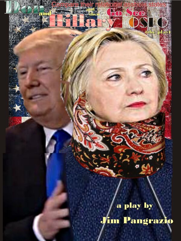 Don and Hillary Compare Their Relational Asshole States and then go see OSLO (the play)