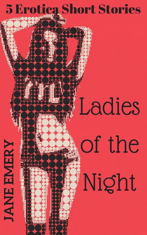 Ladies of the Night: 5 Erotica Short Stories