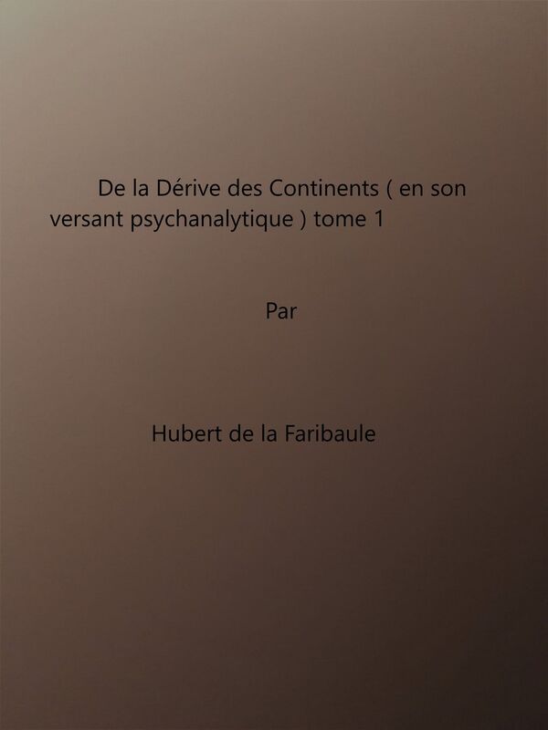 De La Dérive Des Continents (en son versant psychanalytique) tome 1