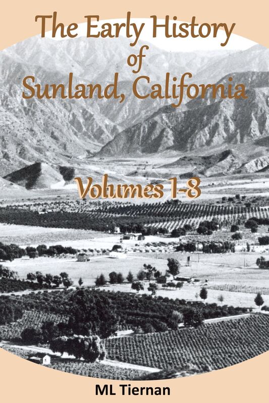 The Early History of Sunland, CA: Volumes 1-8.