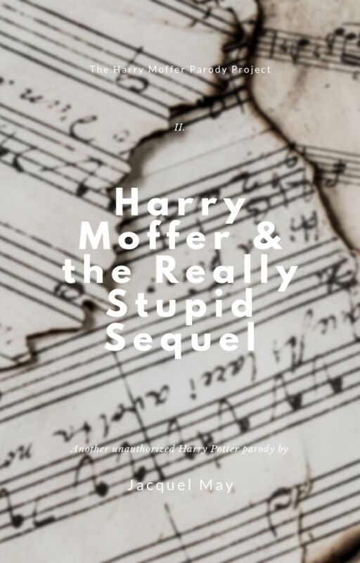 Harry Moffer & the Really Stupid Sequel