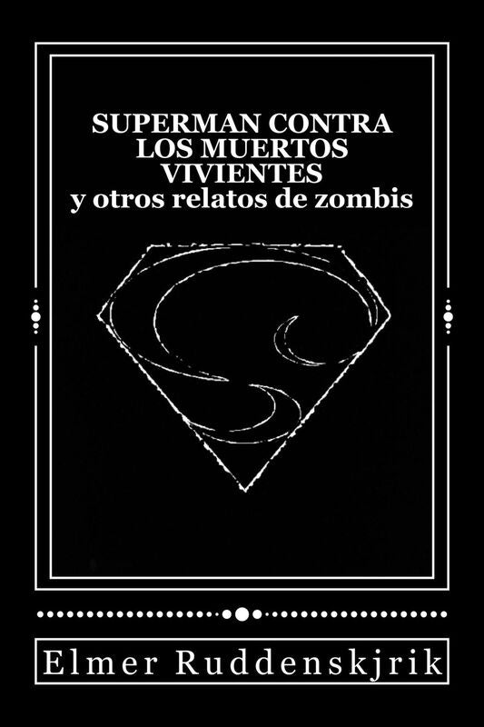 Superman contra los muertos vivientes y otros relatos de zombis