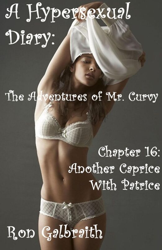 Another Sexy Caprice with Patrice (A Hypersexual Diary: The Adventures of Mr. Curvy, Chapter 16)