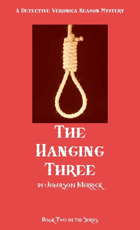 The Hanging Three. Book Two in the Detective Veronica Reason Series