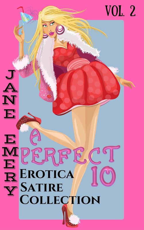 A Perfect 10: Erotica Satire Collection Vol. 2