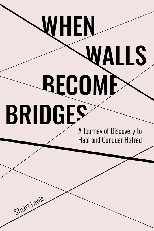 When Walls Become Bridges: A Journey of Discovery to Heal and Conquer Hatred