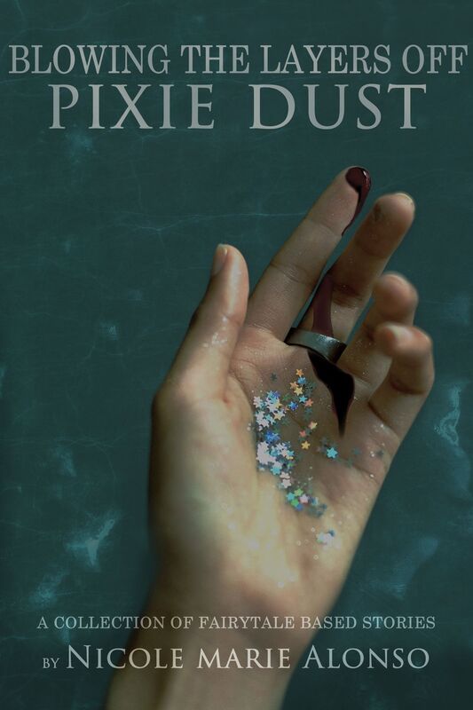 Blowing The Layers OFF Pixie Dust: A Collection of Fairytale-Based Stories & More