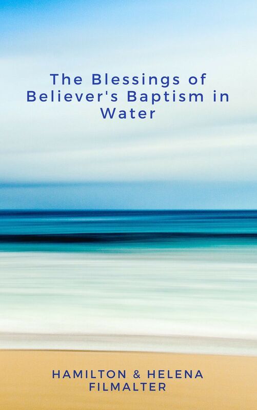 The Blessings of Believer's Baptism in Water
