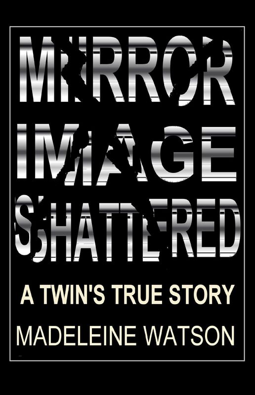 Mirror Image Shattered: A Twin's True Story