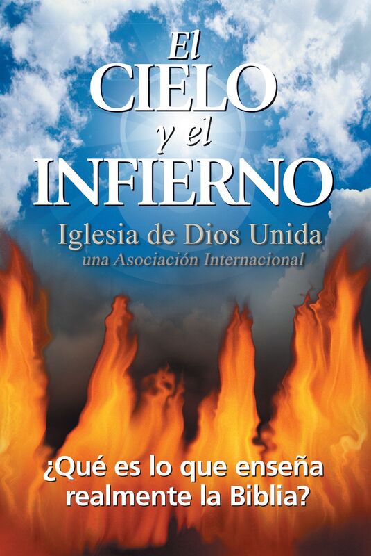 El cielo y el infierno Qué es lo que enseña realmente la Biblia?