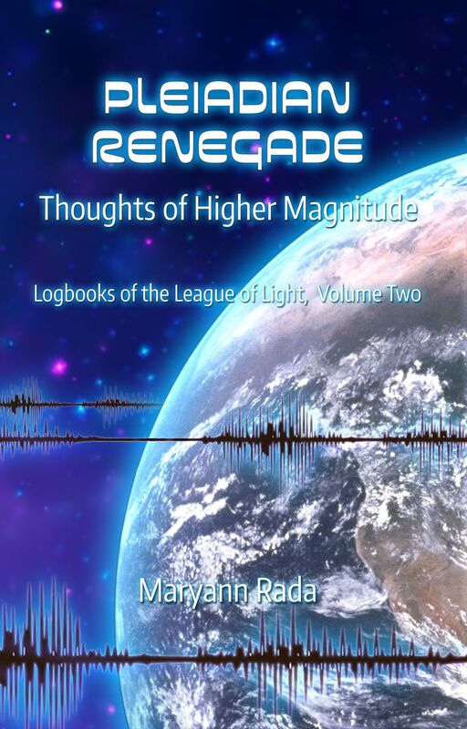 Pleiadian Renegade: Thoughts of Higher Magnitude (Logbooks of the League of Light, volume 2)