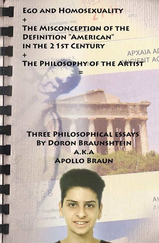 Ego and Homosexuality + The Misconception of the Definition "American" in the 21st Century + The Philosophy of the Artist = Three Philosophical Essays
